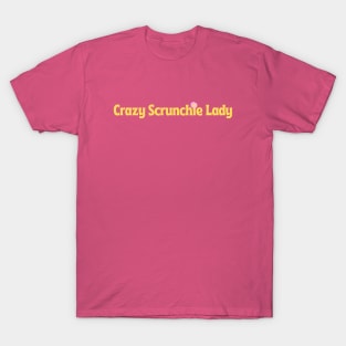 Crazy Scrunchie Lady T-Shirt